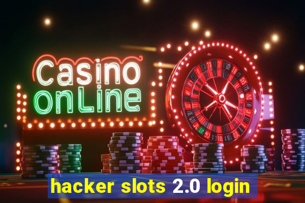 hacker slots 2.0 login